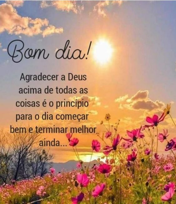 Bom dia! Agradecer a Deus acima de todas as coisas - imagem