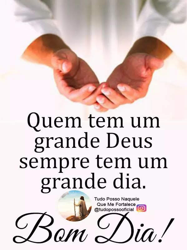 Quem tem um grande Deus sempre tem um grande dia. Bom dia! -imagem
